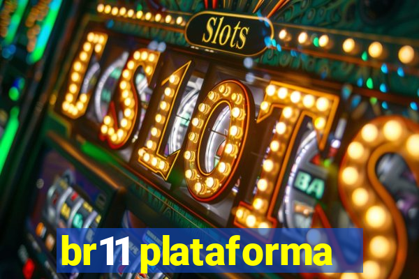 br11 plataforma